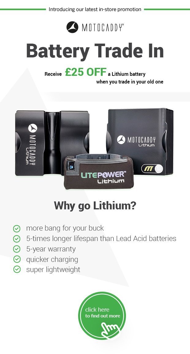 Motocaddy Battery Trade In.Receive £25 off a lithium battery when you trade in your old one.