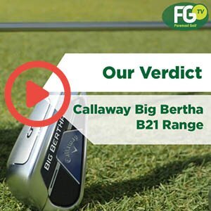 Callaway Big Bertha B21 | Product Verdict