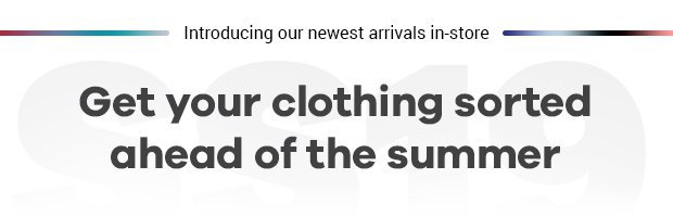 Get your clothing sorted ahead of the summer.
